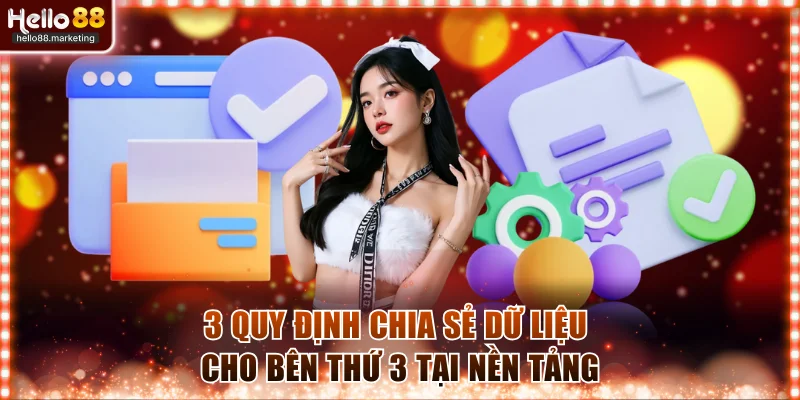 3 quy định chia sẻ dữ liệu cho bên thứ 3 tại nền tảng