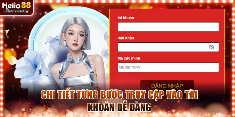 Chi tiết từng bước truy cập vào tài khoản dễ dàng