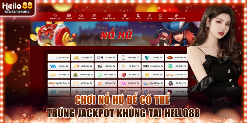 Chơi nổ hũ để có thể trúng Jackpot khủng tại Hello88