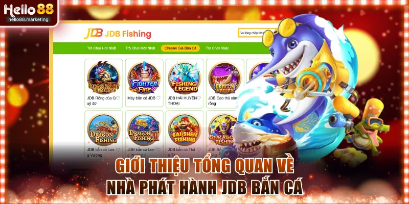 Giới thiệu tổng quan về nhà phát hành JDB bắn cá