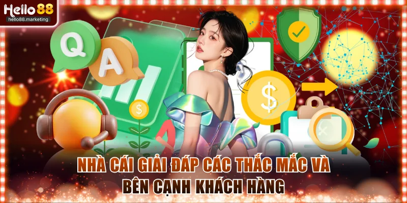 Nhà cái giải đáp các thắc mắc và bên cạnh khách hàng