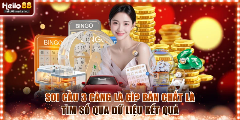 Soi cầu 3 càng là gì? Bản chất là tìm số qua dữ liệu kết quả